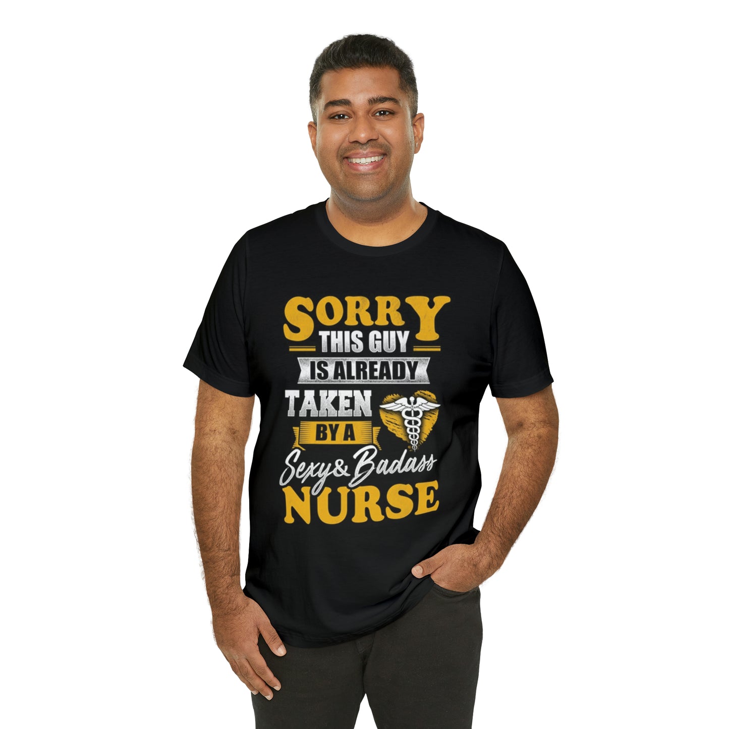 Sorry I'm taken by a bad ass nurse T-Shirt