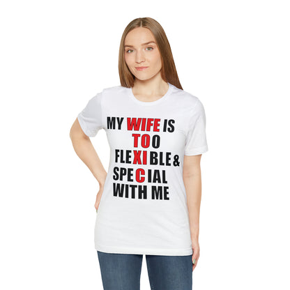 My wife is toxic-flexible & special T-Shirt