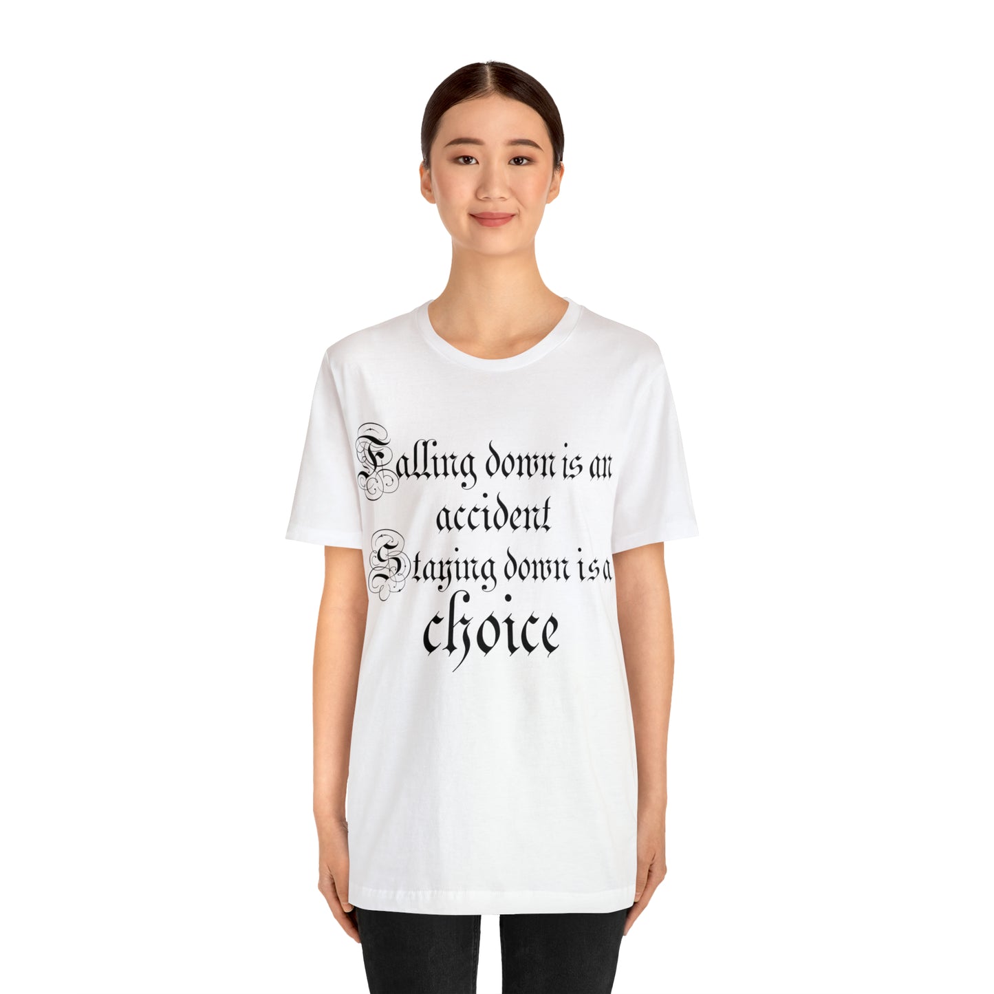 Falling Down is an Accident Staying Down Is A Choice T-Shirt