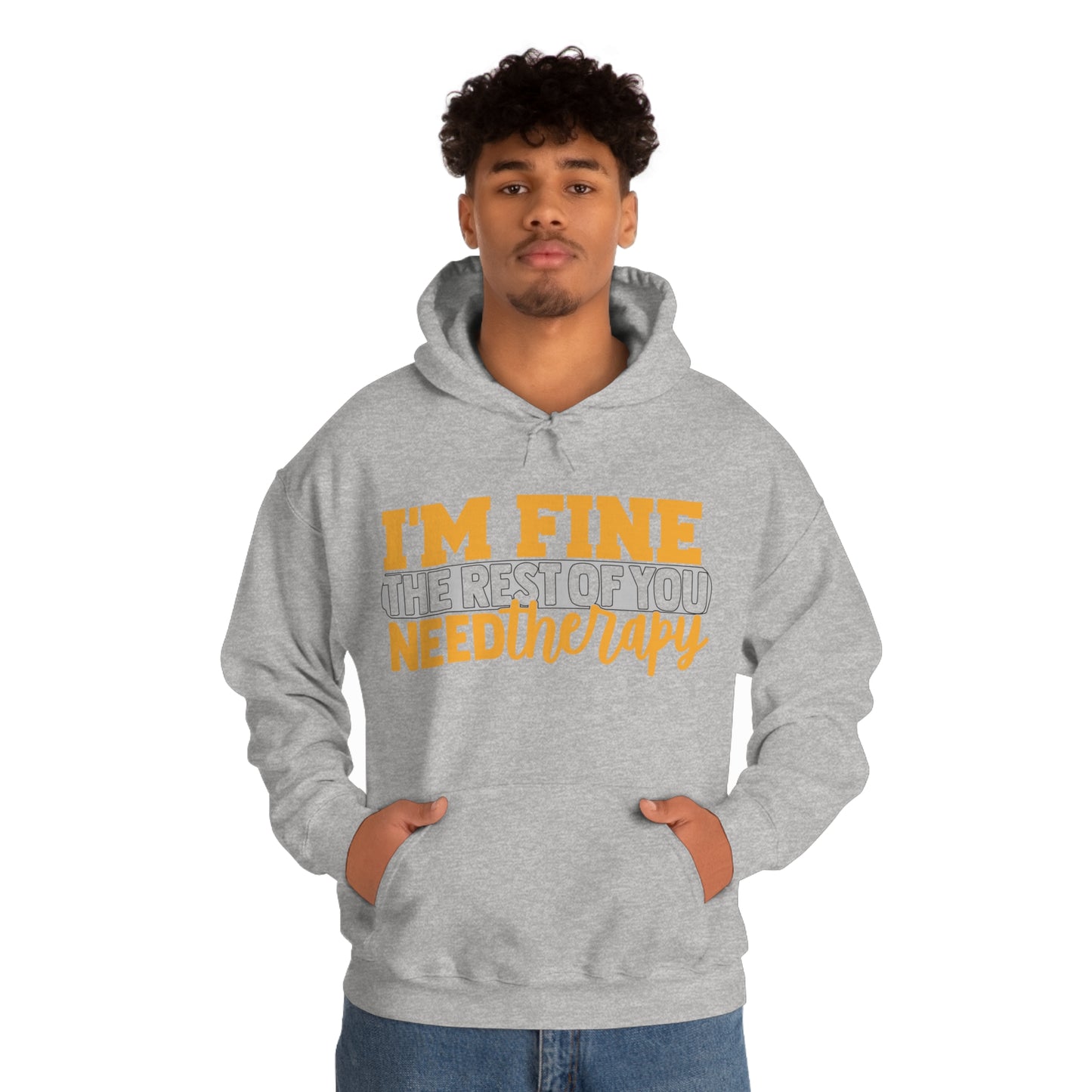 I'm Fine the Rest of You Need Therapy Hoodie