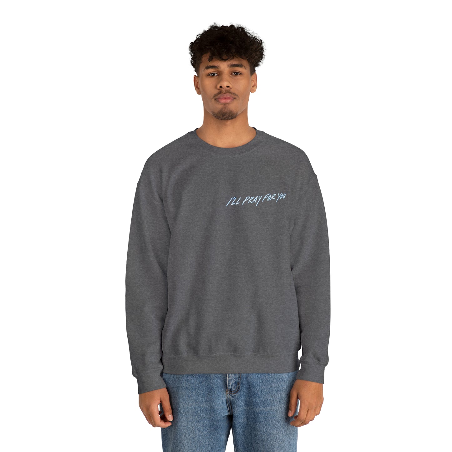 I'll Pray For You Crewneck Sweatshirt