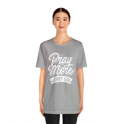 Pray more worry less T-Shirt