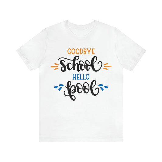 Goodbye_school_hello_pool T-Shirt