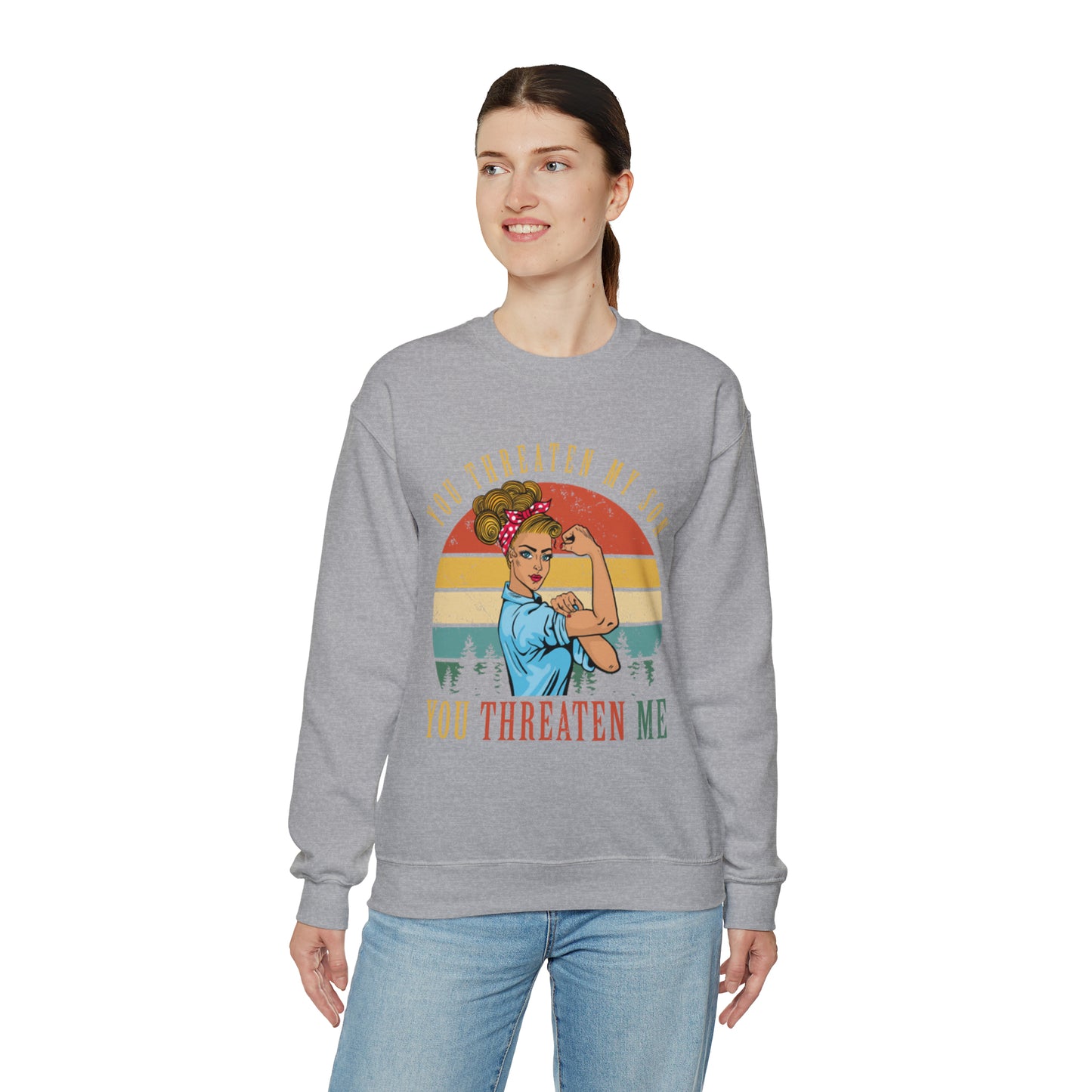 Threaten my son You threaten me Crewneck Sweatshirt