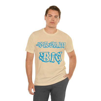 Dream Big T-Shirt