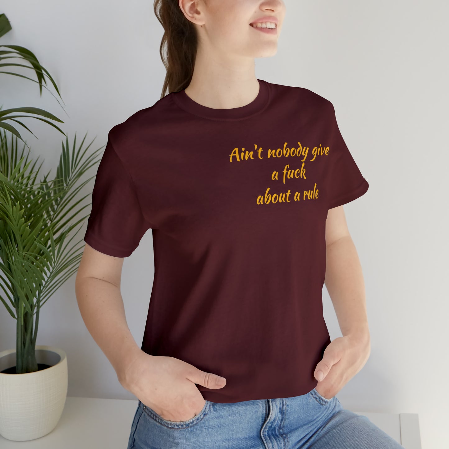 Ain't Nobody Give a F*ck about a Rule T-Shirt