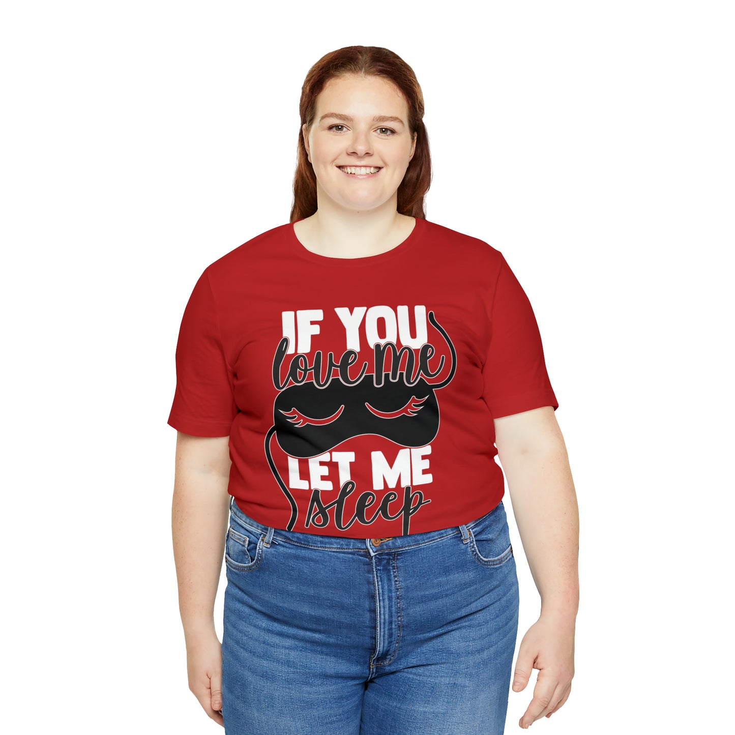 If You Love Me Let Me Sleep T-Shirt