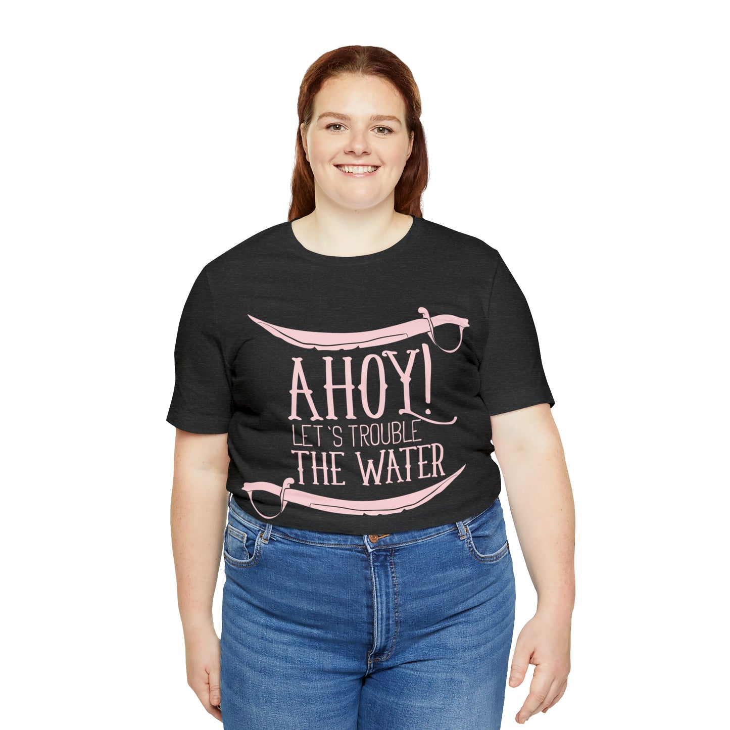 Ahoy! Let's Trouble The Water T-Shirt