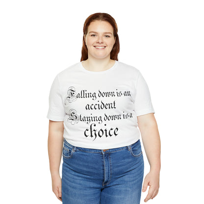 Falling Down is an Accident Staying Down Is A Choice T-Shirt