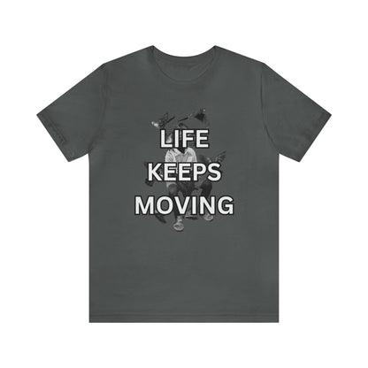 Life Keeps Moving T-Shirt