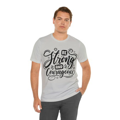 Be strong and Courageous T-Shirt