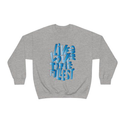 Live and love to the fullest 3 Crewneck Sweatshirt