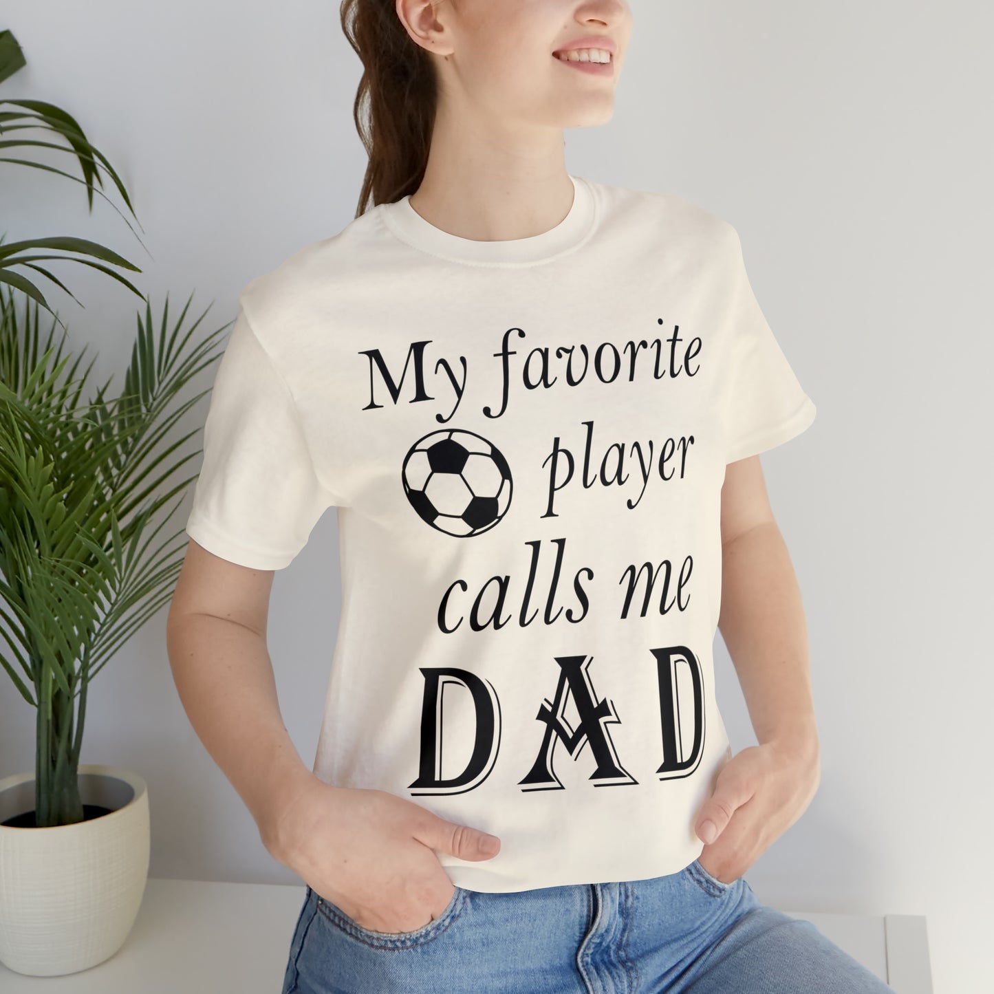 My Favorite Soccer Player Calls Me Dad T-Shirt