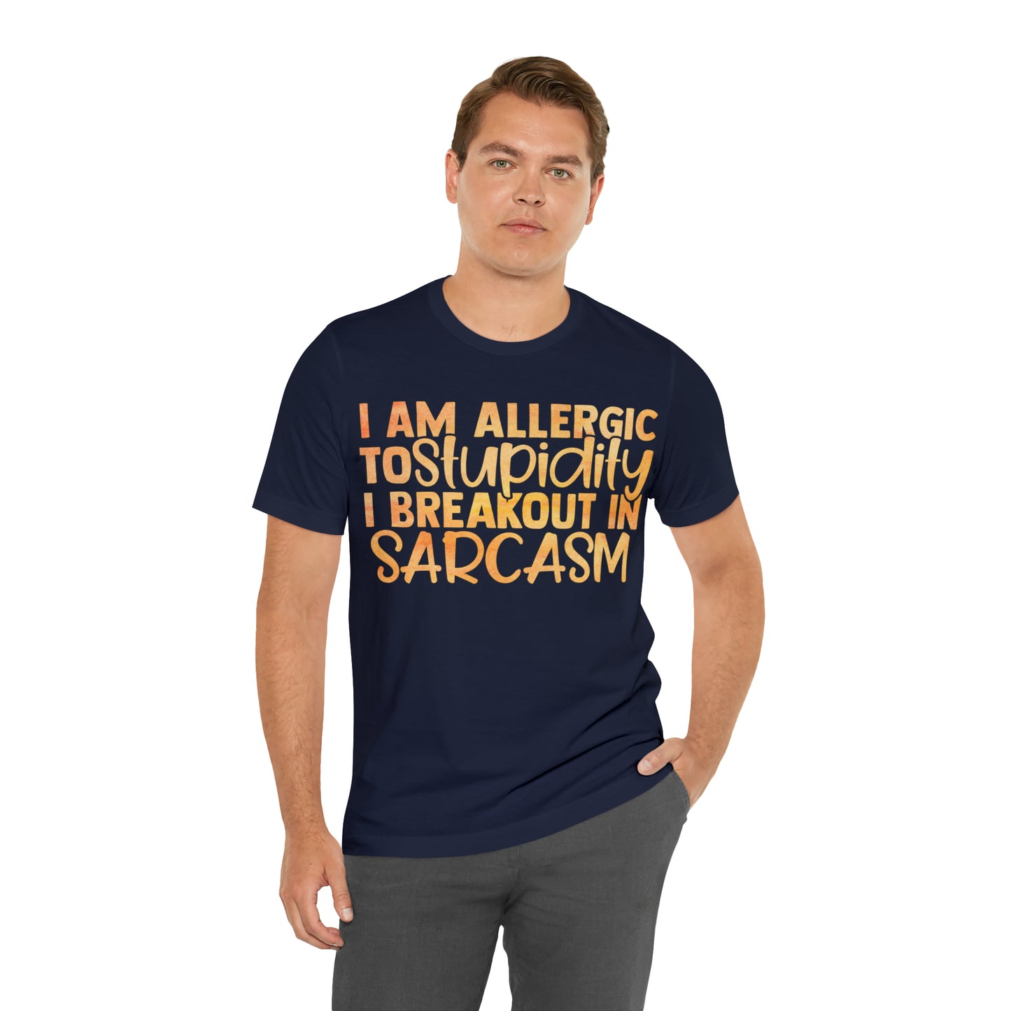 I Am Allergic To Stupidity I Brake Out in Sarcasm T-Shirt