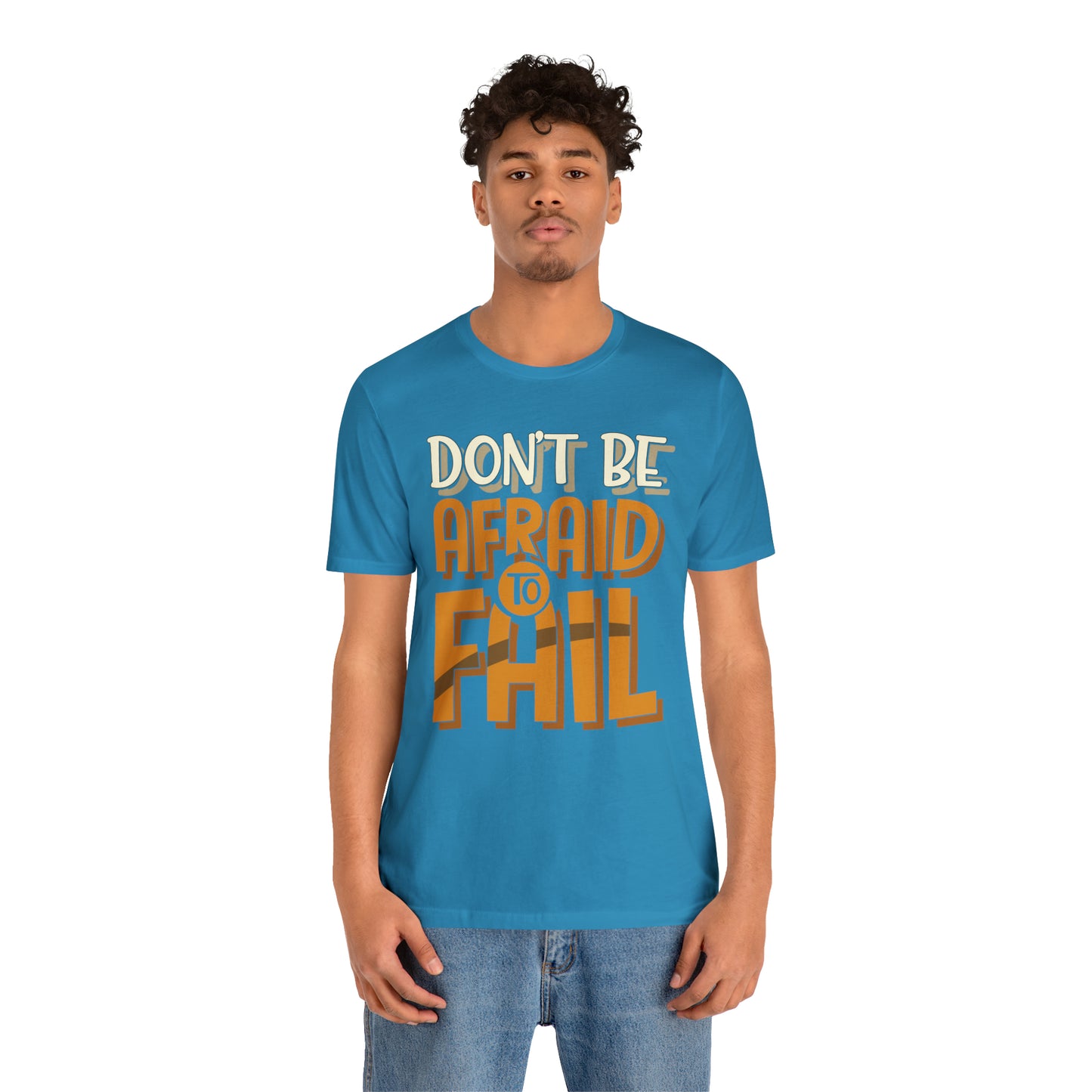 Don't Be Afraid to Fail T-Shirt