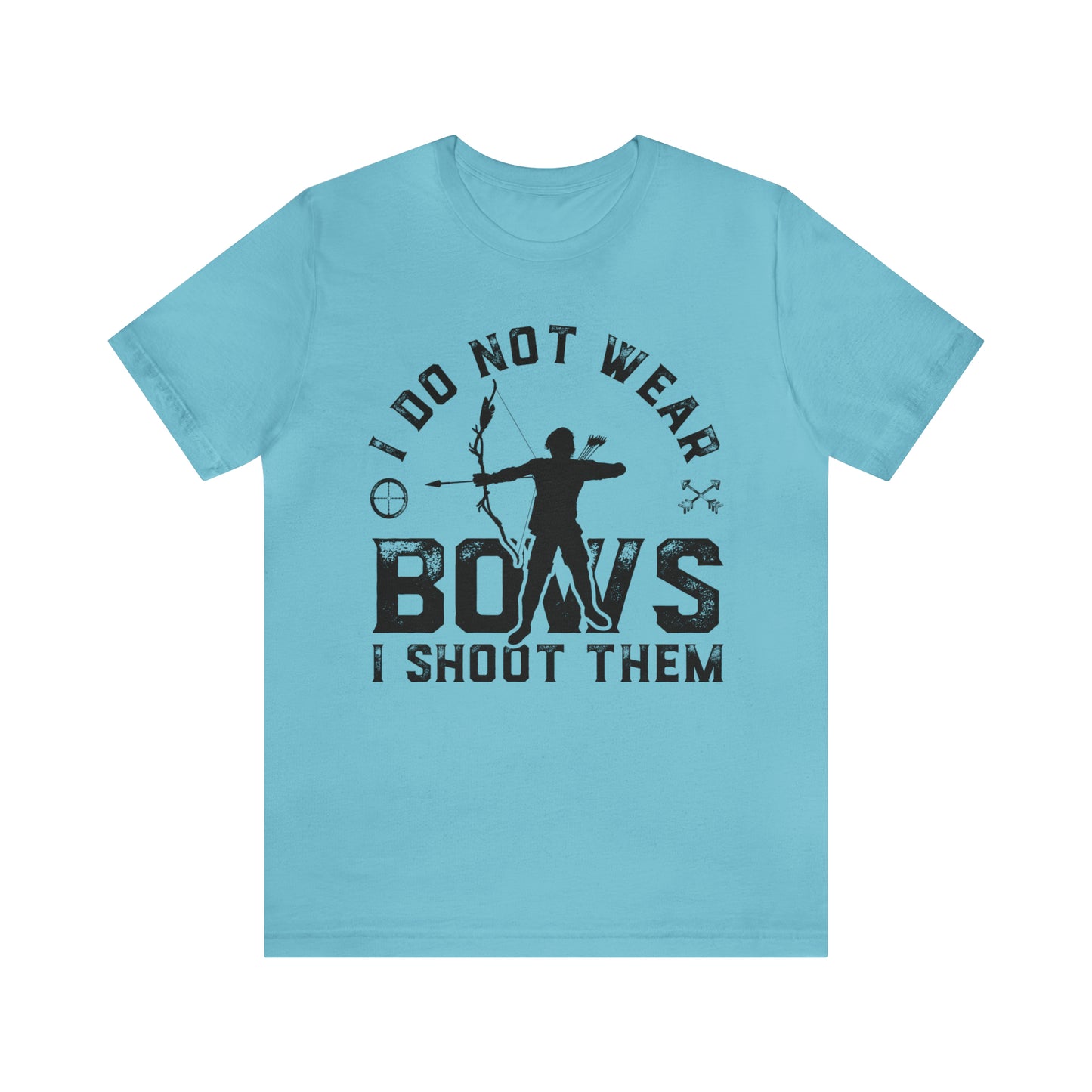 Do not wear bows I shoot them T-Shirt