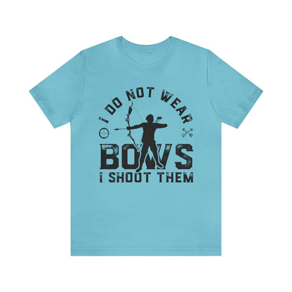 Do not wear bows I shoot them T-Shirt