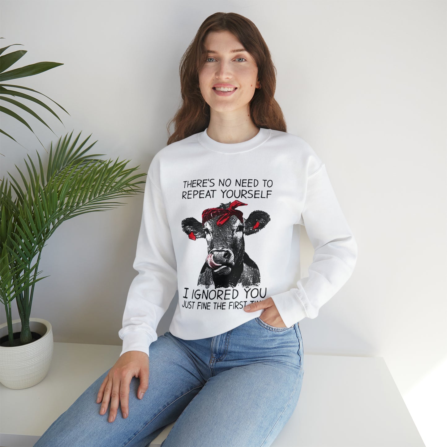 Don't repeat yourself I Ignored you the first time Crewneck Sweatshirt