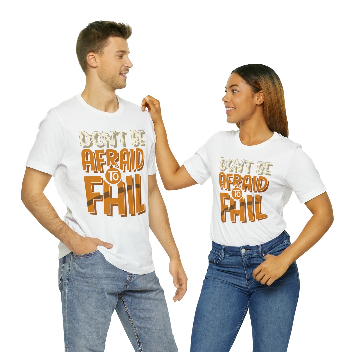 Don't Be Afraid to Fail T-Shirt