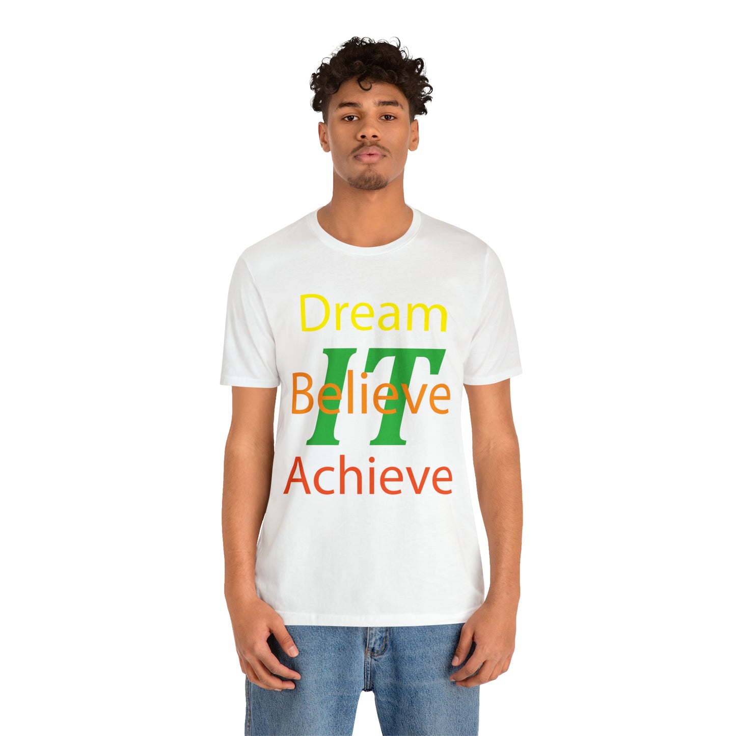 Dream It Believe It Achieve It T-Shirt