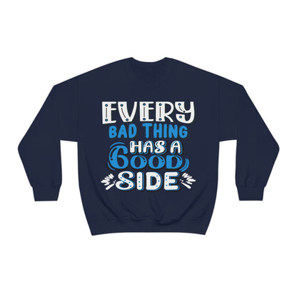 Every Bad Thing Has A Good Side Crewneck Sweatshirt