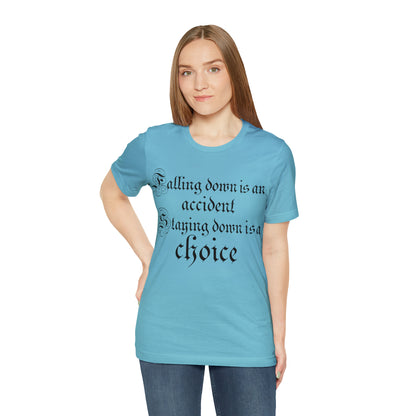 Falling Down is an Accident Staying Down Is A Choice T-Shirt