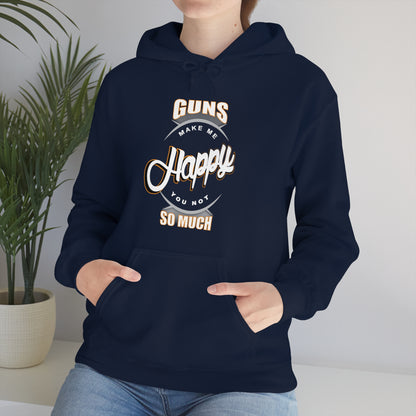 Guns Make me Happy You Not so Much Hoodie