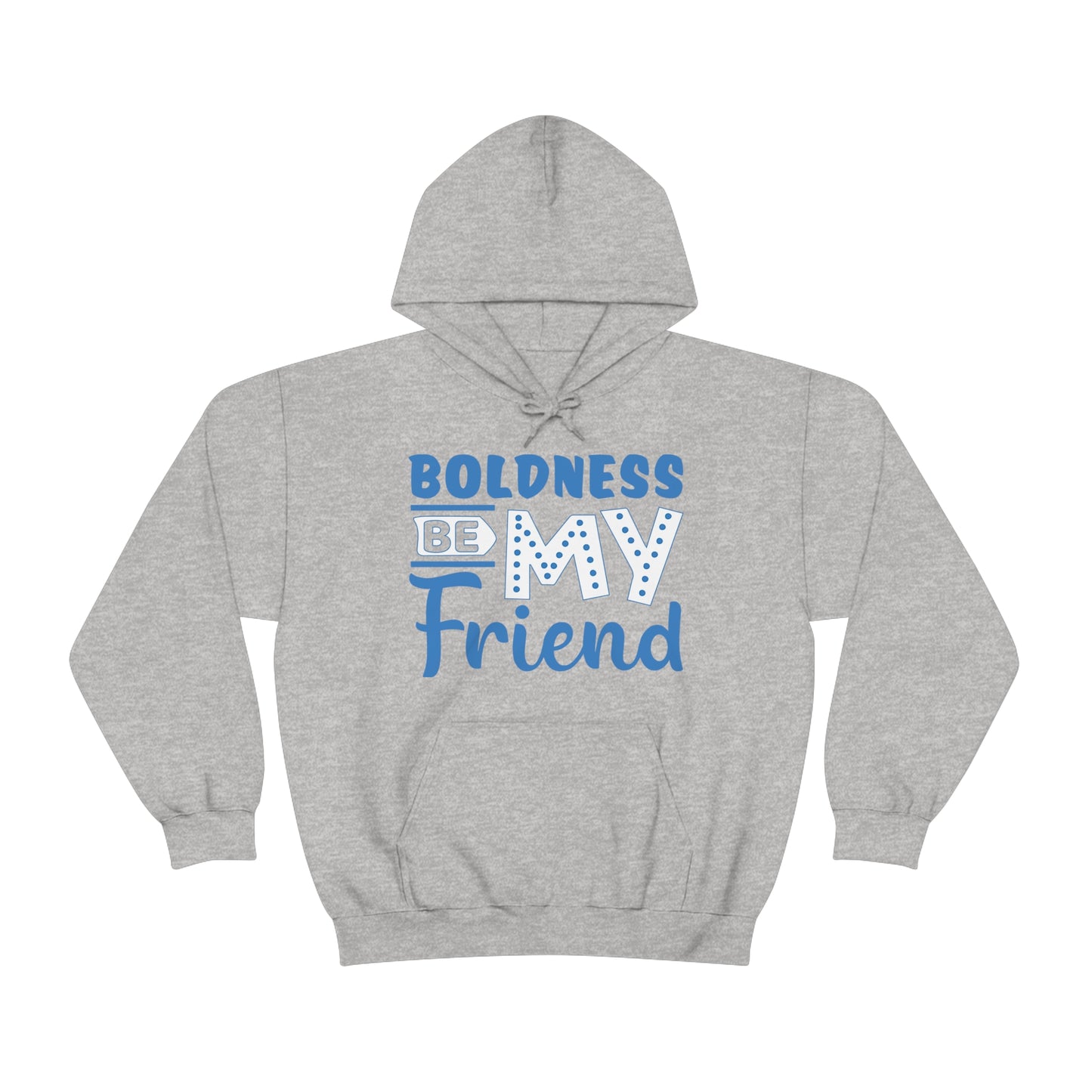 Boldness Be My Friend Hoodie