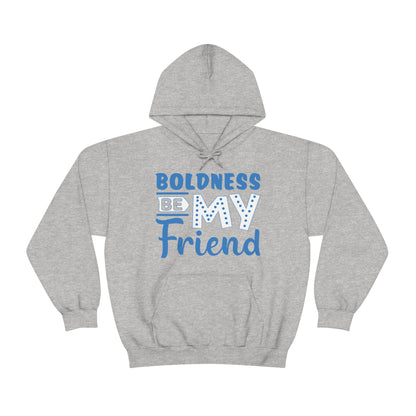 Boldness Be My Friend Hoodie