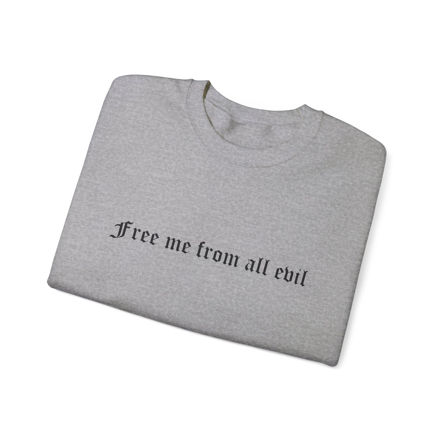 Free me from all evil Crewneck Sweatshirt