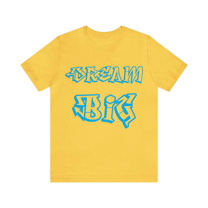 Dream Big T-Shirt