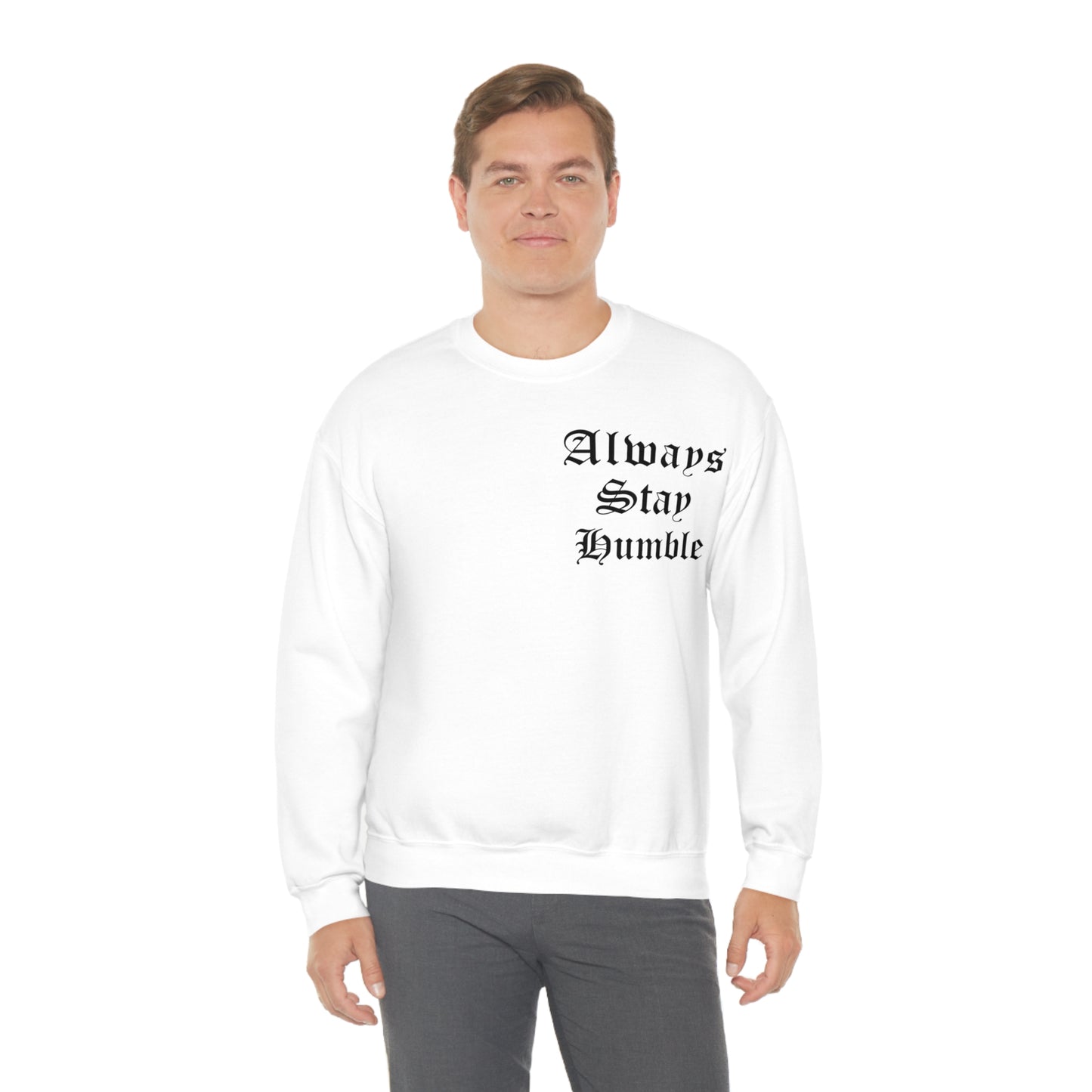 Always Stay Humble Crewneck Sweatshirt