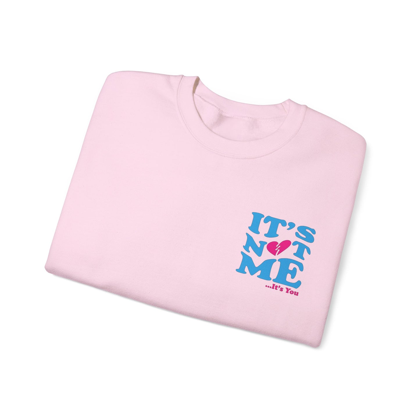 It's not me It's you Crewneck Sweatshirt