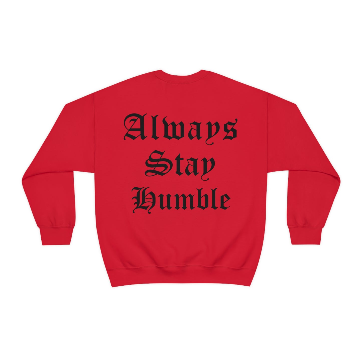 Always Stay Humble Crewneck Sweatshirt