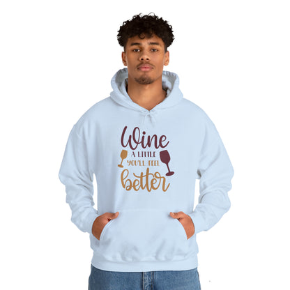 Wine a little it will make you feel better Hoodie