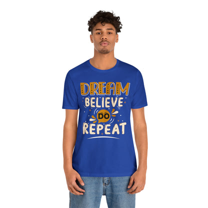 Dream Believe Do Repeat T-Shirt