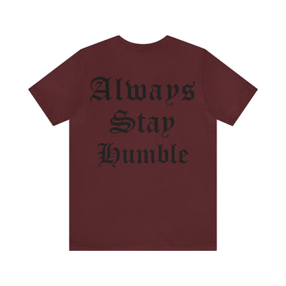 Always Stay Humble T-Shirt