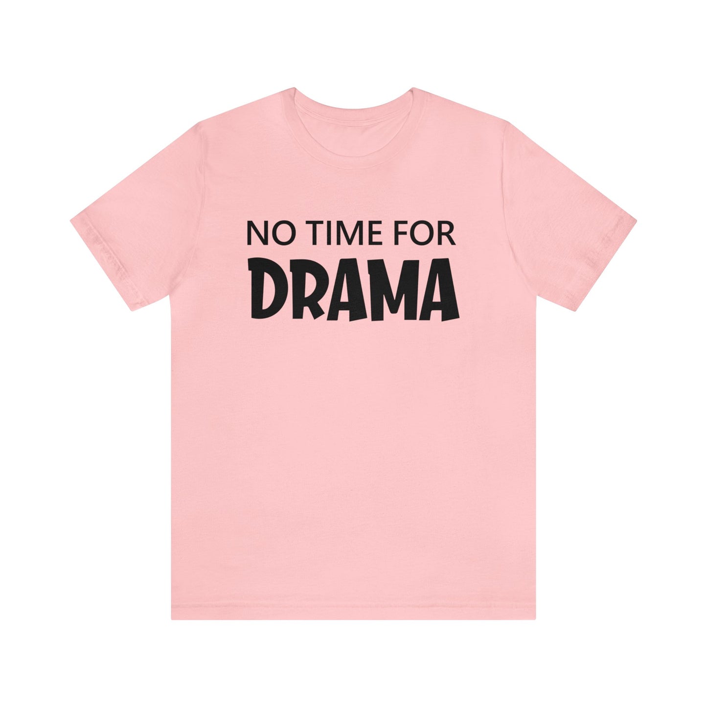 No time for drama T-Shirt