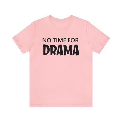 No time for drama T-Shirt