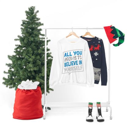 All You Need is To Believe In Yourself Crewneck Sweatshirt