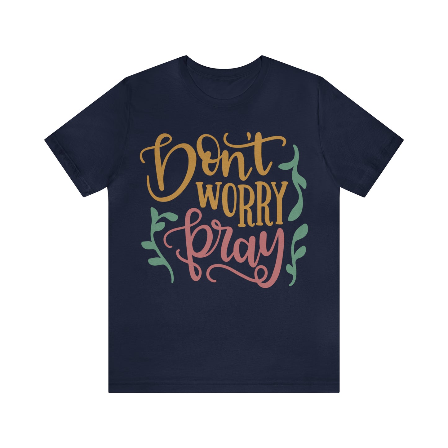 Don't worry pray T-Shirt