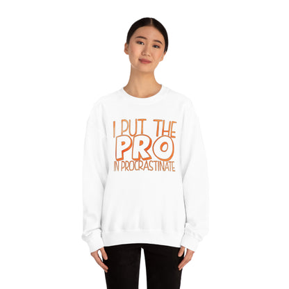 I Put the PRO in Procrastinate Crewneck Sweatshirt