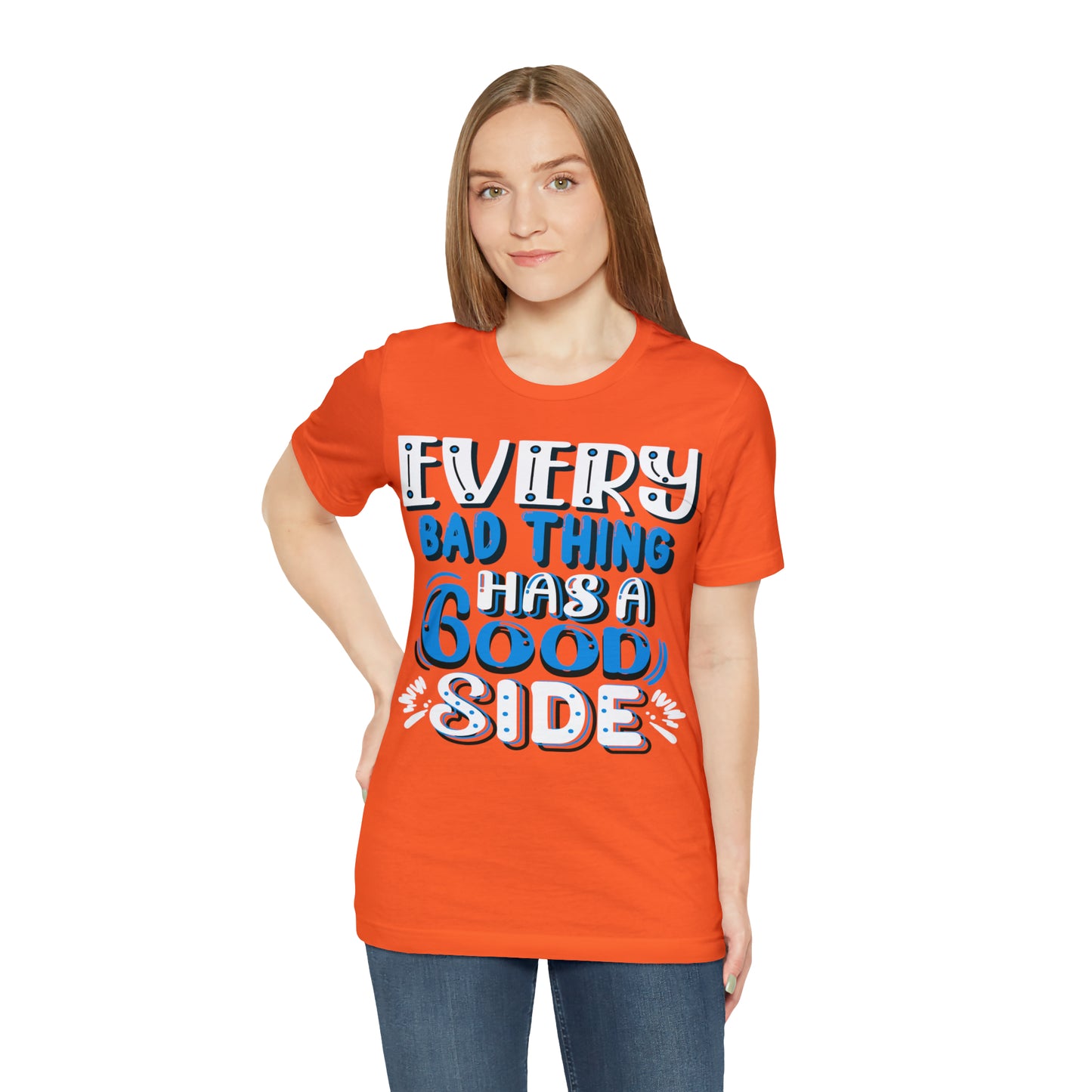 Every Bad Thing Has A Good Side T-Shirt