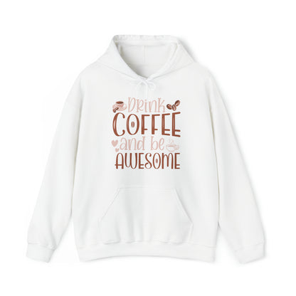 Drink Coffee and Be Awesome Hoodie