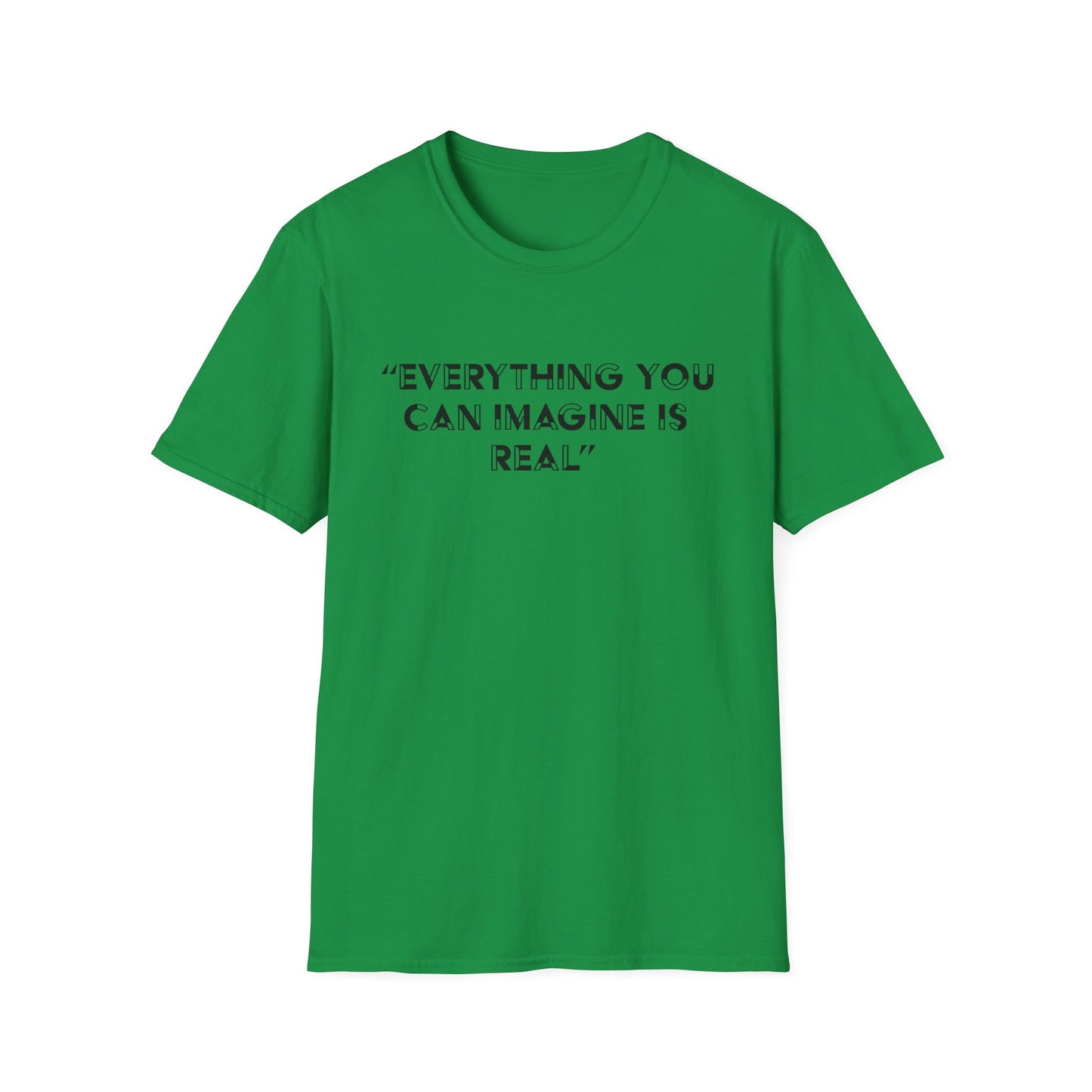 Everything you can imagine is real T-Shirt