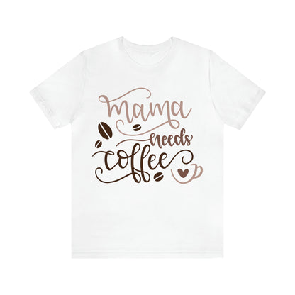 Mama_needs_coffee T-Shirt