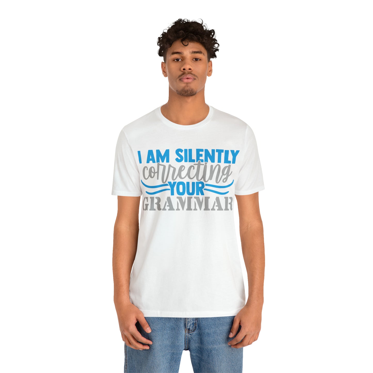 I Am Silently Correcting Your Grammar T-Shirt