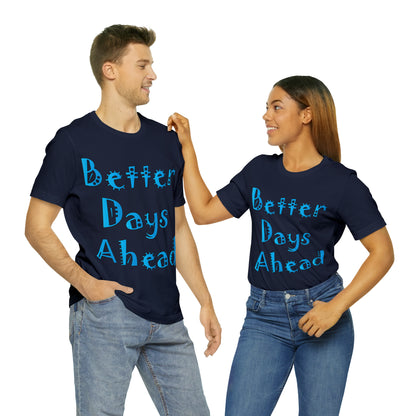 Better Days Ahead T-Shirt