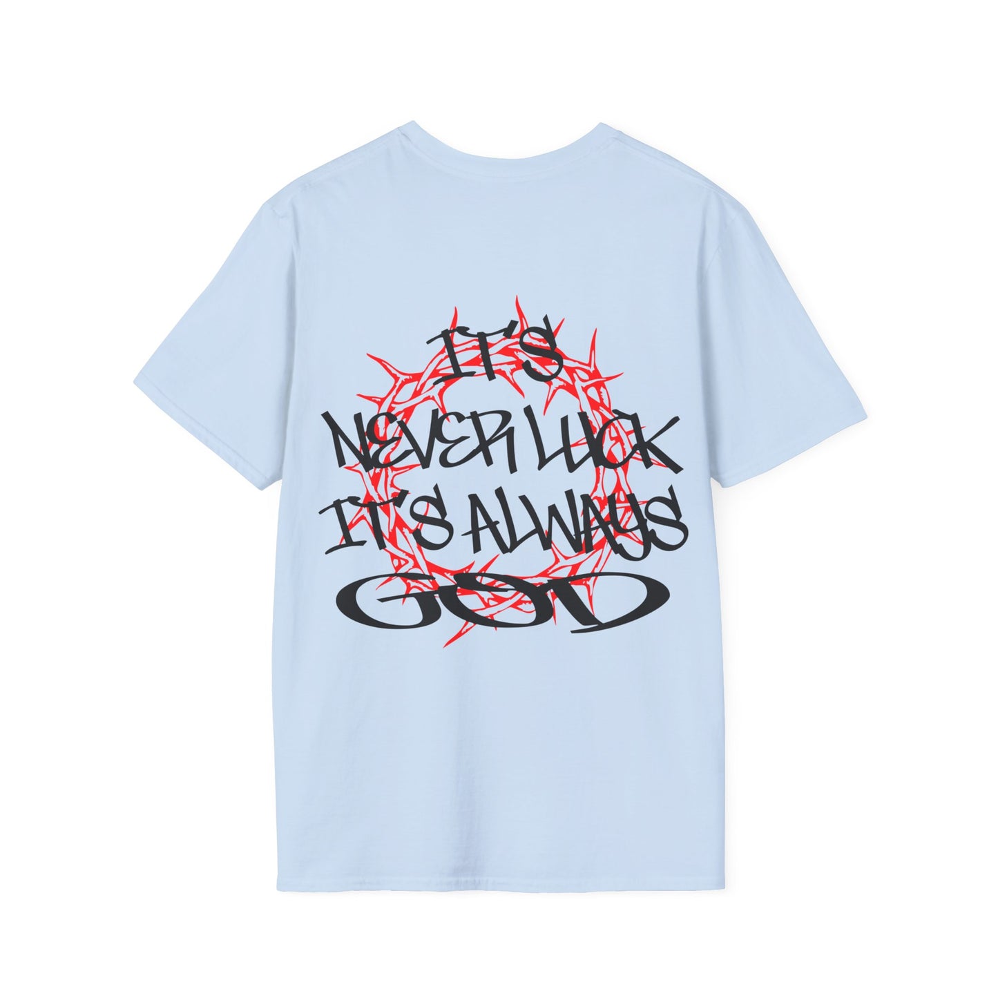 It's never luck It's always God T-Shirt