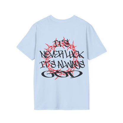 It's never luck It's always God T-Shirt